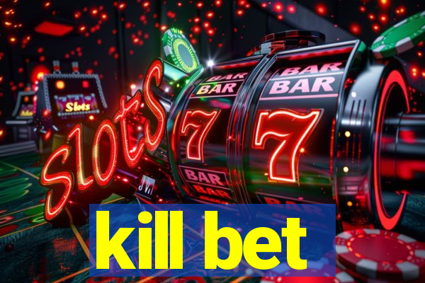 kill bet